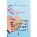 Kalbi Teyelleyen Şair Türk Şiirinin 1990`lı Yılları Hayrettin Orhanoğlu