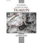KALBIMIN KUZEY KAPISI TRABZON - ÇİĞDEM SEZER