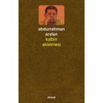 Kalbin Akletmesi - Abdurrahman Arslan