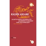 KALBIN ANLAMI ALLAH´IN NURUNA KAVUŞMAK İÇİN KALBIMIZIN İÇ GÜÇLERİNİ NASIL KULLANMALIYIZ? - HAKIM TIRMIZI