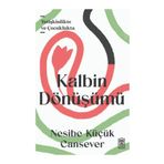 Kalbin Dönüşümü - Nesibe Küçük Cansever