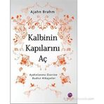 KALBININ KAPILARINI AÇ - AJAHN BRAHM