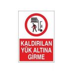Kaldırılan Yük Altına Girme Uyarı Levhası