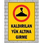 Kaldırılan Yük Altına Girme - Uyarı Tabela Levhası 24X34 cm Polikarbon - 24 x 34 cm - 1 Adet