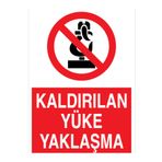 Kaldırılan Yüke Yaklaşma Uyarı Tabelası - 35x50 Alüminyum Kompozit Panel - YÜK3