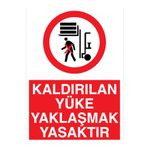 Kaldırılan Yüke Yaklaşmak Tasaktır Uyarı Tabelası - 35x50 Alüminyum Kompozit Panel - F10