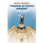 Kaldırın Şu Heykeli Buradan - Berna Akçura