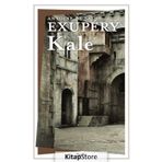 KALE (... AMA SEN İNSANSIN) - ANTOINE DE SAINT-EXUPERY