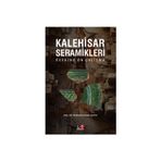 Kalehisar Seramikleri Üzerine Ön Çalışma - Doç. Dr. Mustafa Kemal Şahin
