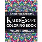 KaleidEscape Satisfying Patterns Coloring Book - Volume 1 Mandalas: Unlock Ultimate Relaxation, Stress Relief & Creativity, for Teens and Adults