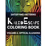 KaleidEscape Satisfying Patterns Coloring Book - Volume 4 Optical Illusions: Unlock Ultimate Relaxation, Stress Relief & Creativity, for Teens and Adults