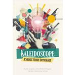 Kaleidoscope: A Short Story Anthology