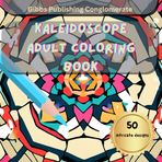 Kaleidoscope Adult Coloring Book: Relieve Stress by Freeing Your Inner Child