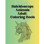 Kaleidoscope Animals Adult Coloring Book: An Adult Coloring Adventure