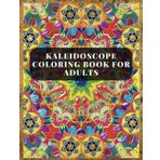 Kaleidoscope Coloring Book for Adults: Unleash Your Creativity Through Vibrant Mandala Designs and Tranquil, Abstract Art | Intricate and Easy ... Mindful Painting, Relaxation, fun and therapy