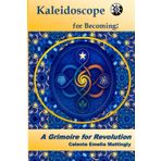 Kaleidoscope for Becoming: A Grimoire of Revolution