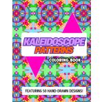 Kaleidoscope Patterns Coloring Book: 50 Hand-Drawn Original Designs: Coloring Book with Detailed Kaleidoscope Patterns for Relaxation and Stress Relief