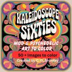 Kaleidoscope Sixties: Mod & Psychedelic Art to Color