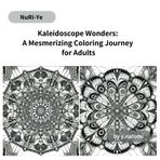 Kaleidoscope Wonders: A Mesmerizing Coloring Journey for Adults (y.natomi paperbook, Band 112)