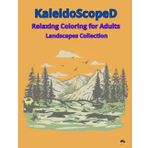 Kaleidoscoped - Landscapes Collection: Coloring Book for Adults For Relaxation