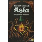 KALEM YAZAMADI AŞKI - MEVLANADAN SEÇMELER - MEVLÂNÂ CELÂLEDDÎN-I RÛMÎ