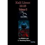 Kali Linux 20.25 La Bibbia per il Hacking Etico - VOLUME II