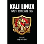 KALI LINUX ANÁLISE DE MALWARE 2025 (kali linux extreme brasil, Band 3)