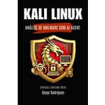 KALI LINUX ANÁLISE DE MALWARE COM AI AGENT: EDIÇÃO ESPECIAL 2025 (kali linux extreme brasil, Band 8)