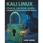 Kali Linux Ethical Hacking Guide: A Roadmap to Penetration Testing Success: Hands-On Labs, Step-By-Step Fixes, and OSCP Prep for Beginners to Advanced Learners