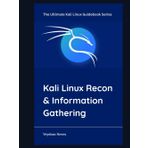 Kali Linux Recon & Information Gathering (The Ultimate Kali Linux Guidebook Series, Band 3)