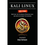 Kali Linux Red Team 2025: Maîtrisez les Stratégies Offensives avec des Outils de Haute Performance: 3