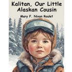 Kalitan, Our Little Alaskan Cousin