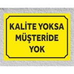 Kalite Yoksa Müşteride Yok - Uyarı Tabela Levhası 24X34 cm Polikarbon - 24 x 34 cm - 1 Adet