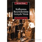 KALKINMA REÇETELERININ GERÇEK YÜZÜ - HA-JOON CHANG