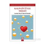 Kalp Gücüyle Tedavi - David Kessler Louisa L. Hay
