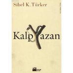KALP YAZAN - SIBEL K. TÜRKER