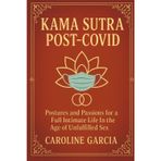 Kama Sutra Post-Covid: Postures and Passions for a Full Intimate Life In the Age of Unfulfilled Sex: 5