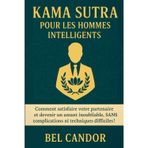 Kama Sutra Pour Les Hommes Intelligents: Comment satisfaire votre partenaire et devenir un amant inoubliable, SANS complications ni techniques difficiles !: 5