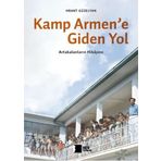Kamp Armene Giden Yol Artakalanların Hikayesi Hrant Dink Vakfı Yayınları