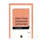Kamu İhale Hukukunda Şartnameler - Dilşat Yılmaz