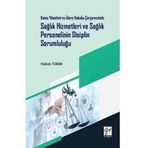 Kamu Yönetimi ve İdare Hukuku Çerçevesinde Sağlık Hizmetleri ve Sağlık Personelinin Disiplin Sorumluluğu