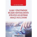 Kamu Yönetiminde Bilişim Sistemlerinin Strateji Geliştirme Amaçlı Kullanımı - Kolektif