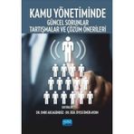 Kamu Yönetiminde Güncel Sorunlar, Tartışmalar Ve Çözüm Önerileri - Kollektif