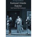 Kamusal Alanda İlişkiler - Erving Goffman