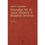 Kamusallığın Yeni Bir Yapısal Dönüşümü ve Müzakereci Demokrasi - Jürgen Habermas