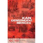 Kan Denizindeki Mercek - Işık Kansu