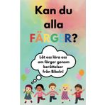 Kan du alla färger? Låt oss lära oss om färger genom berättelser från Bibeln!: Min första färgbok, bibelberättelser för barn om Gud