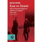 Kan ve Demir: Alman İmparatorluğu'nun Yükselişi ve Çöküşü