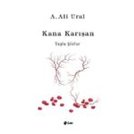 Kana Karışan - Toplu Şiirler