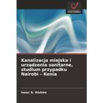 Kanalizacja miejska i urządzenia sanitarne, studium przypadku Nairobi - Kenia